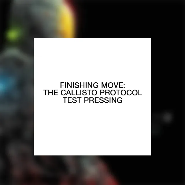 Finishing Move Callisto Protocol testpressing vinyl LP