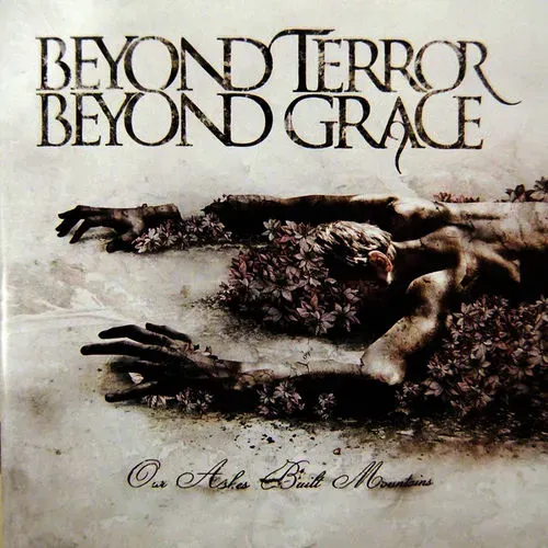 Beyond Terror Beyond Grace Our Ashes Built Mountains CD grindcore