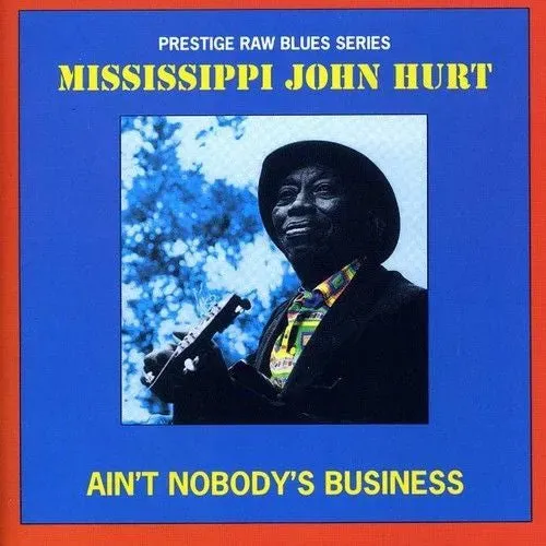 Mississippi John Hurt Ain’t Nobody’s Business CD brukt blues