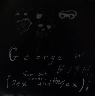 George W. Bush Now But Never 7" EP brukt