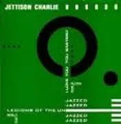Jettison Charlie Legions Of The Unjazzed 7" brukt