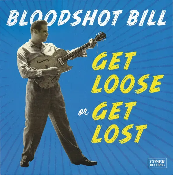 Bloodshot Bill Get Loose Or Get Lost vinyl LP blå brukt
